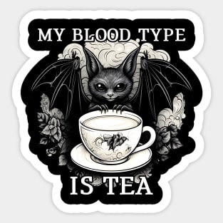 My Blood type is tea Bat Sticker